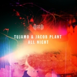 Обложка для Tujamo, Jacob Plant - All Night