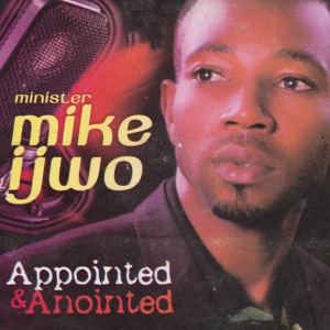 Обложка для Minister Mike Ijwo feat. Pow'low - Appointed And Anointed (feat. Pow'low)