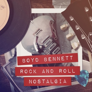 Обложка для Boyd Bennett & His Rockets - My Boy Flat Top