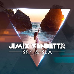 Обложка для Jimix Vendetta - In The Sky & The Sea EDM