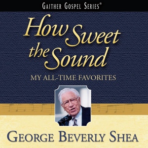 Обложка для George Beverly Shea - Jesus Whispers Peace How Sweet The Sound Album Version