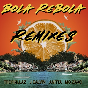 Обложка для Tropkillaz feat. J Balvin, Anitta, ZAAC - Bola Rebola Thomas Gold Remix