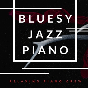 Обложка для Relaxing Piano Crew - Jazz Blues Moon
