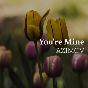 Обложка для Azimov - You're Mine