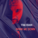 Обложка для Tim Dian - Drink Me Down