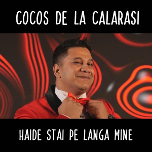 Обложка для Cocos de la Calarasi - Haide stai pe langa mine