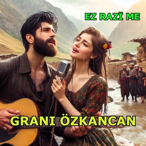Обложка для Grani Özkancan - Ez Razî Me