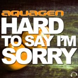 Обложка для Aquagen - Hard to Say I'm Sorry