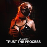 Обложка для A-Mase - Trust The Process (Original Mix)