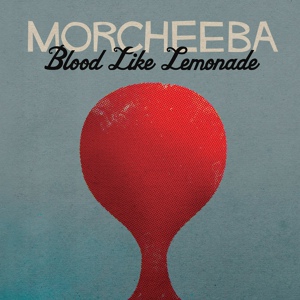 Обложка для Morcheeba - Blood Like Lemonade Radio Edit