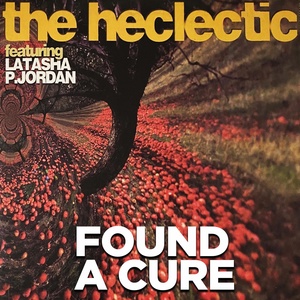 Обложка для The Heclectic feat. Latasha P. Jordan - Found a Cure
