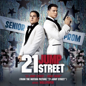 Обложка для Wallpaper - 21 Jump Street (Theme Song)