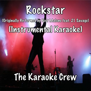 Обложка для The Karaoke Crew - Rockstar (Originally Performed by Post Malone & 21 Savage)