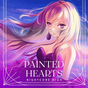 Обложка для Nightcore High - Painted Hearts