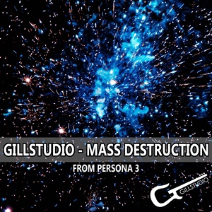 Обложка для GillStudio - Mass Destruction (From "Persona 3") Cover