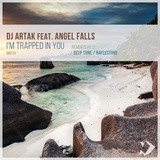 Обложка для DJ Artak feat. Angel Falls - I'm Trapped in You Original Mix