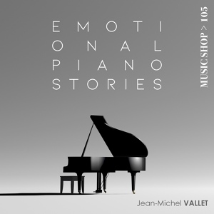 Обложка для Jean Michel Vallet, Claire Michael, Patrick Chartol - Emotional Piano Stories