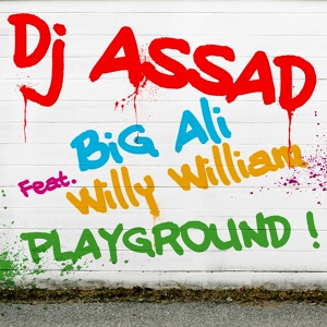 Обложка для DJ Assad feat. Big Ali & Willy William - Playground