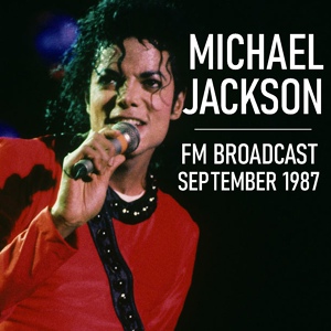 Обложка для Michael Jackson - Michael Jackson FM Broadcast September 1987