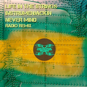 Обложка для Life in the Strings, Instrumenjackin - Never Mind Radio Remix