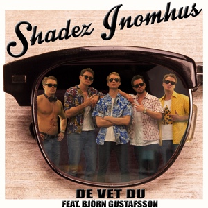 Обложка для De Vet Du feat. Björn Gustafsson - Shadez Inomhus