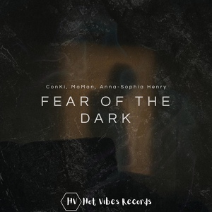 Обложка для ConKi, MaMan, Anna-Sophia Henry - Fear of the Dark