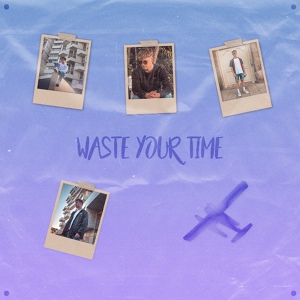 Обложка для Mizmo feat. Loé - Waste Your Time