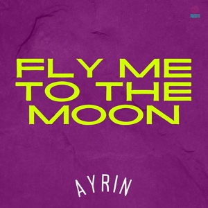 Обложка для Ayrin - Fly me to the moon