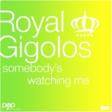 Обложка для Royal Gigolos - Sombody's Watching Me