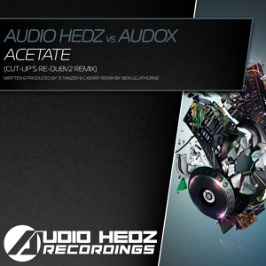Обложка для Audio Hedz Vs Audox - Acetate (Cut-Up's Re-DubV2 Remix)