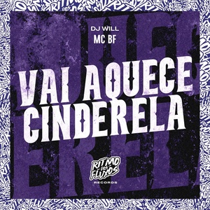 Обложка для MC BF, DJ Will - Vai Aquece Cinderela