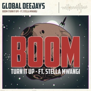 Обложка для Global Deejays feat. Stella Mwangi - Boom (Turn It Up)