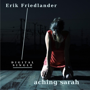 Обложка для Erik Friedlander - Aching Sarah
