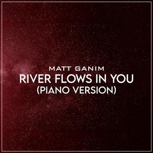 Обложка для Matt Ganim - River Flows in You (Piano Version)