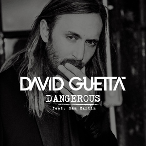 Обложка для David Guetta feat. Sam Martin - Dangerous (feat. Sam Martin)