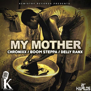 Обложка для Chronixx, Boom Steppa, Delly Ranx - My Mother