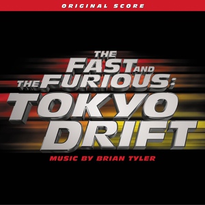 Обложка для Brian Tyler - The Fast And The Furious: Tokyo Drift