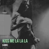 Обложка для Kamro - Kiss Me La La La