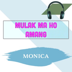 Обложка для Monica - Mulak Ma Ho Amang