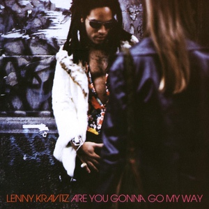 Обложка для Lenny Kravitz - Are You Gonna Go My Way