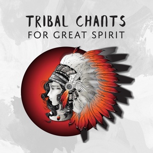 Обложка для Native American Music Consort - Tribal Chants for Great Spirit