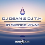 Обложка для DJ Dean, DJ T.H. - In Silence 2K22 Radio Edit