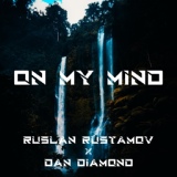 Обложка для Ruslan Rustamov, Dan Diamond - On My Mind