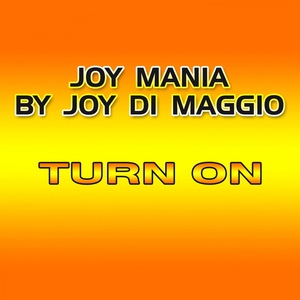 Обложка для Joy Mania By Joy Di Maggio - Turn on