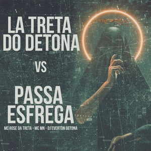 Обложка для DJ Everton Detona, MC Rose da Treta, Mc Mn - La na Treta do Detona Vs Passa e Esfrega