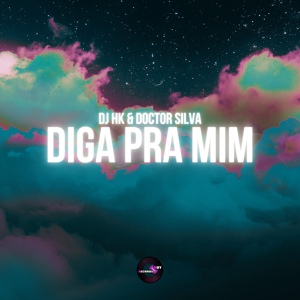 Обложка для DJ HK, Doctor Silva - Diga Pra Mim