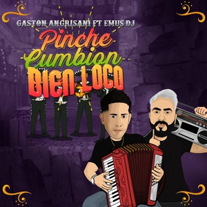 Обложка для Gastón Angrisani, Emus DJ - Pinche Cumbión Bien Loco