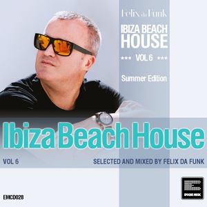 Обложка для Felix Da Funk - Ibiza Beach House, Pt. 6