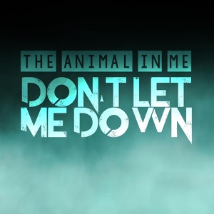 Обложка для The Animal In Me - Don't Let Me Down