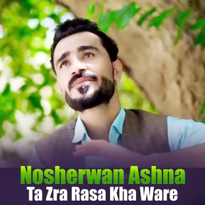 Обложка для Nosherwan Ashna - Ta Zra Rasa Kha Ware